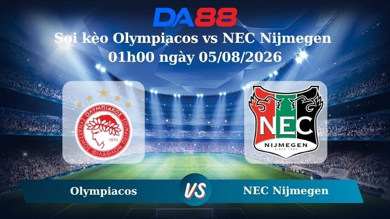 DA88 Nhận định soi kèo Olympiacos vs NEC Nijmegen 01h00 ngày 05/08/2026 – Vòng loại Champions League