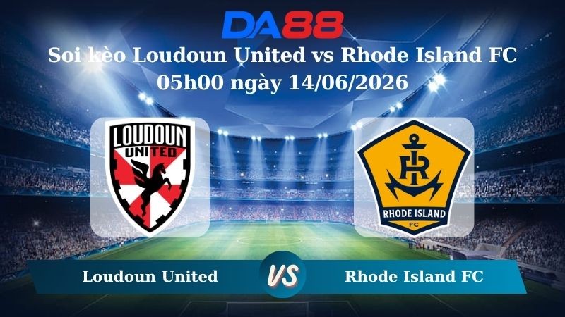 DA88 Nhận định soi kèo Loudoun United vs Rhode Island FC 05h00 ngày 14/06/2026 – Giải vô địch USL Hoa Kỳ
