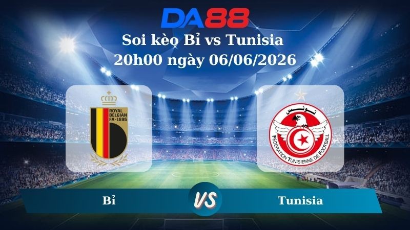 DA88 Nhận định soi kèo Bỉ vs Tunisia 20h00 ngày 06/06/2026 – Trận Giao Hữu Quốc Tế