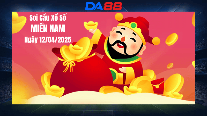 DA88 Dự đoán soi cầu xổ số miền Nam hôm nay ngày 12/4/2025 [Trúng Chắc]
