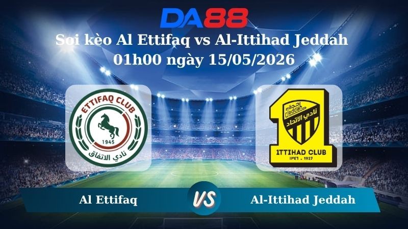 DA88 Nhận định soi kèo Al Ettifaq vs Al-Ittihad Jeddah 01h00 ngày 15/05/2026 – Saudi Professional