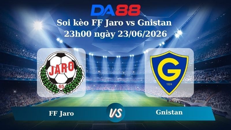 DA88 Nhận định soi kèo FF Jaro vs Gnistan 23h00 ngày 23/06/2026 – Giải Ngoại hạng Phần Lan