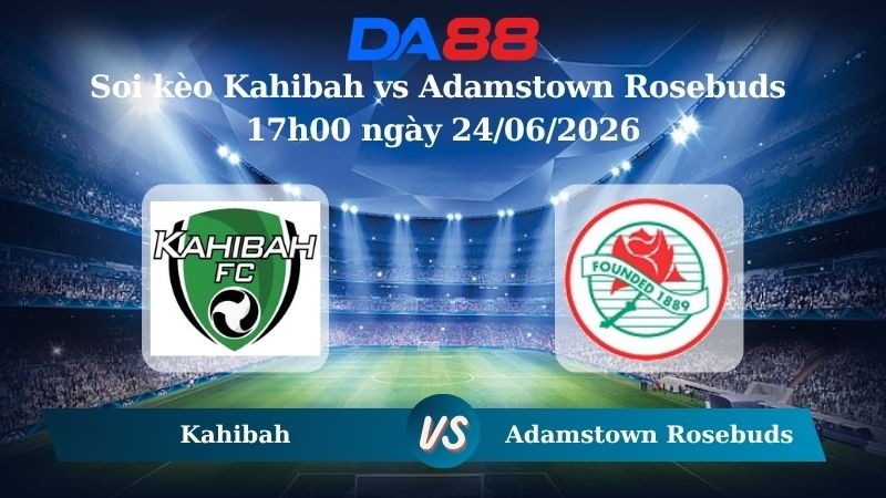 DA88 Nhận định soi kèo Kahibah vs Adamstown Rosebuds 17h00 ngày 24/06/2026 – Giải hạng Nhất Quốc gia Úc