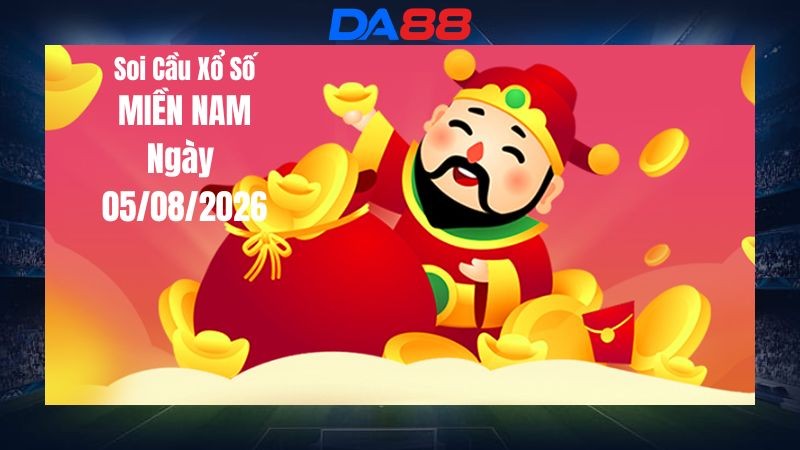 DA88 Dự Đoán Soi Cầu Xổ Số Miền Nam Ngày 05/08/2026 - Thống Kê Và Nhận Định Trước Giờ Quay