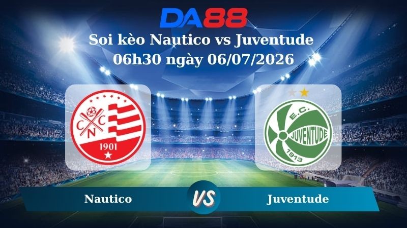 DA88 Nhận định soi kèo Nautico vs Juventude 06h30 ngày 06/07/2026 – Hạng 2 Brazil