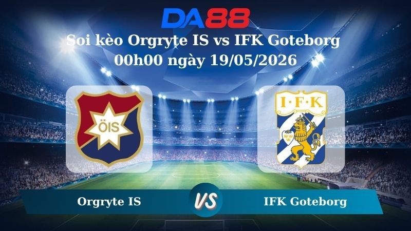 DA88 Nhận định soi kèo Orgryte IS vs IFK Goteborg 00h00 ngày 19/05/2026 – VĐQG Thụy Điển