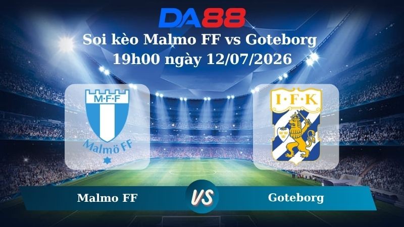 DA88 Nhận định soi kèo Malmo FF vs Goteborg 19h00 ngày 12/07/2026 – VĐQG Thuỵ Điển