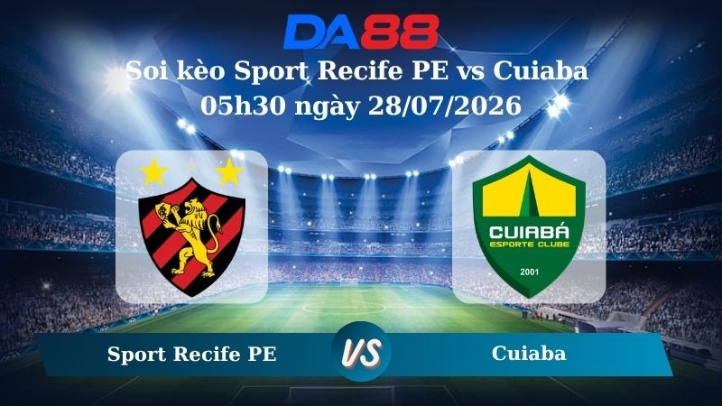 DA88 Nhận định soi kèo Sport Recife PE vs Cuiaba 05h30 ngày 28/07/2026 – Hạng 2 Brazil