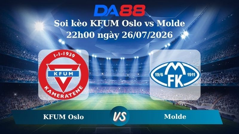 DA88 Nhận định soi kèo KFUM Oslo vs Molde 22h00 ngày 26/07/2026 – VĐQG Na Uy