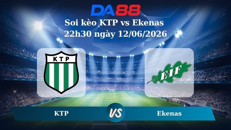 DA88 Nhận định soi kèo KTP vs Ekenas 22h30 ngày 12/06/2026 – Hạng 2 Phần Lan