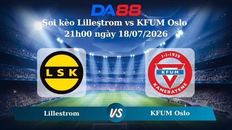DA88 Nhận định soi kèo Lillestrom vs KFUM Oslo 21h00 ngày 18/07/2026 – VĐQG Na Uy