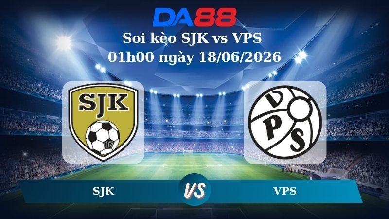 DA88 Nhận định soi kèo SJK vs VPS 01h00 ngày 18/06/2026 – VĐQG Phần Lan