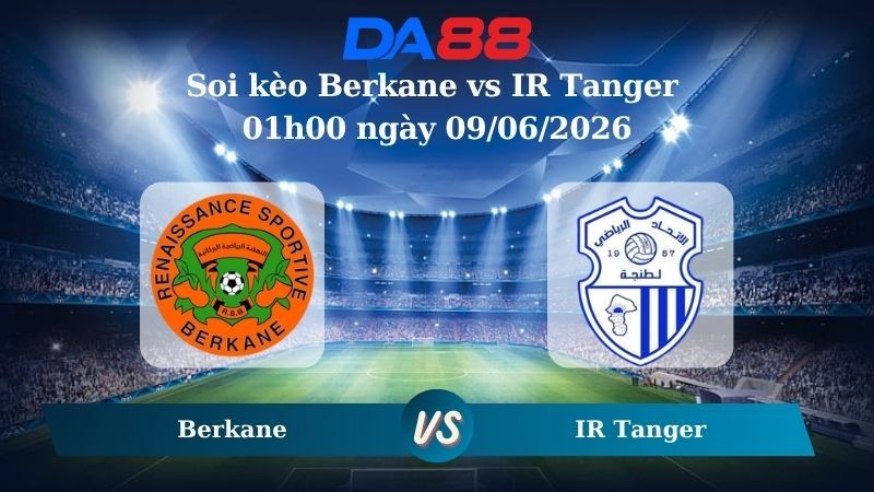 DA88 Nhận định soi kèo Berkane vs IR Tanger 01h00 ngày 09/06/2026 – VĐQG Ma Rốc