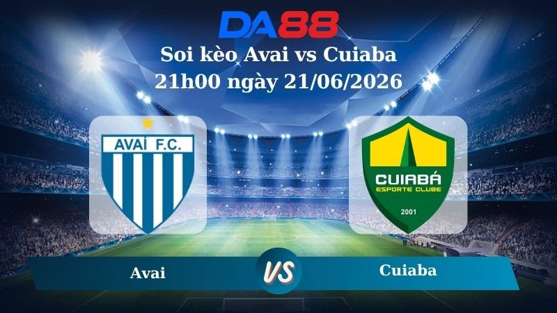 DA88 Nhận định soi kèo Avai vs Cuiaba 21h00 ngày 21/06/2026 – Hạng 2 Brazil